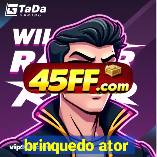 brinquedo ator